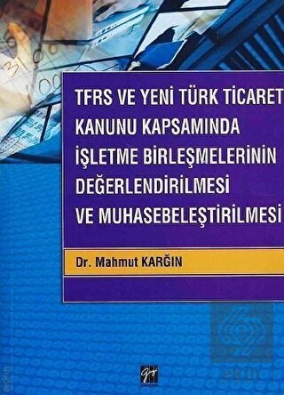 TFRS ve Yeni Türk Ticaret Kanunu Kapsamında İşletm