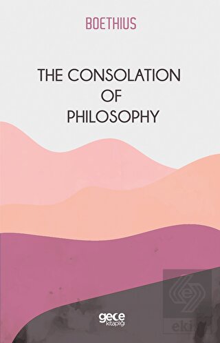 The Consolation Of Philosophy