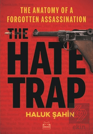 The Hate Trap - The Anatomy of a Forgotten Assassi