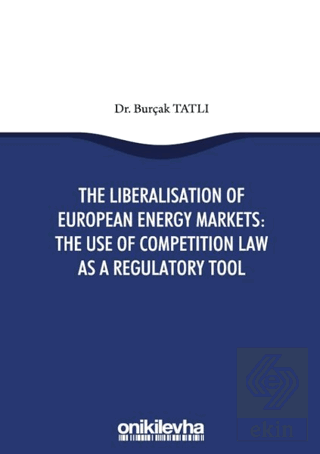 The Liberalisation Of European Energy Markets: The