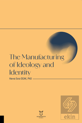 The Manufacturing of Ideology and Identity