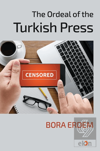 The Ordeal of the Turkish Press