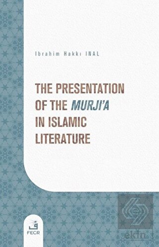 The Presentation of the Murji'a in Islamic Literat