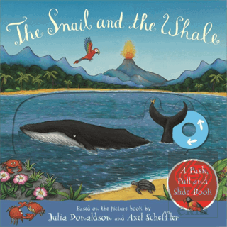 The Snail and the Whale: A Push, Pull and Slide Book