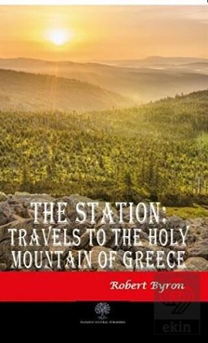 The Station: Travels to the Holy Mountain of Greec