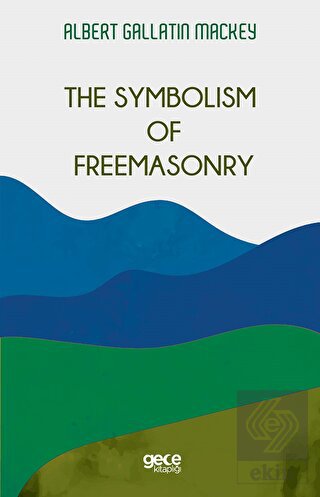 The Symbolism Of Freemasonry