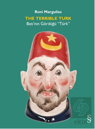 The Terrlble Türk - Batı'nın Gördüğü "Türk"