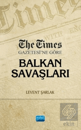 The Times Gazetesi\'ne Göre Balkan Savaşları