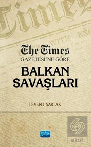 The Times Gazetesi\'ne Göre Balkan Savaşları