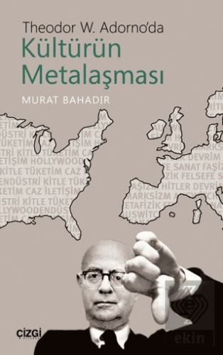 Theodor W. Adorno\'da Kültürün Metalaşması