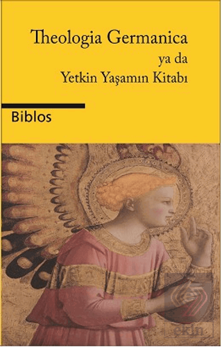 Theologia Germanica Ya Da Yetkin Yaşamın Kitabı