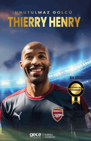 Thierry Henry - Unutulmaz Golcü