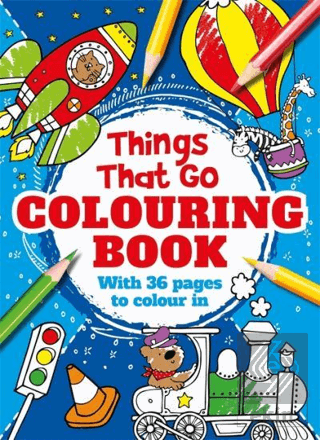 Things That Go Colouring Book