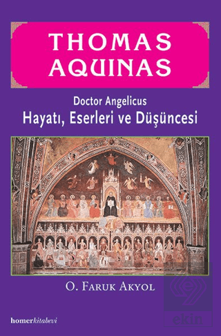 Thomas Aquinas - Doctor Angelicus -Hayatı, Eserler