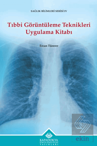 Tıbbi Görüntüleme Teknikleri Uygulama Kitabı