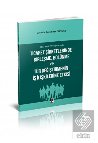 Ticaret Şirketlerinde Birleşme, Bölünme ve Tür Değ