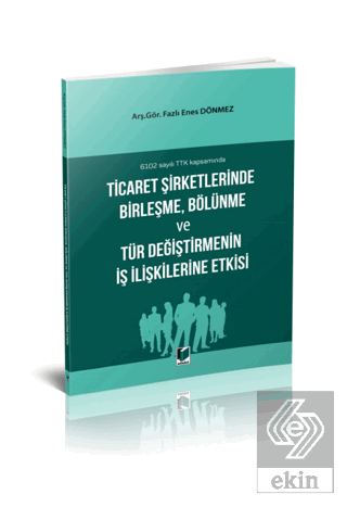 Ticaret Şirketlerinde Birleşme, Bölünme ve Tür Değ