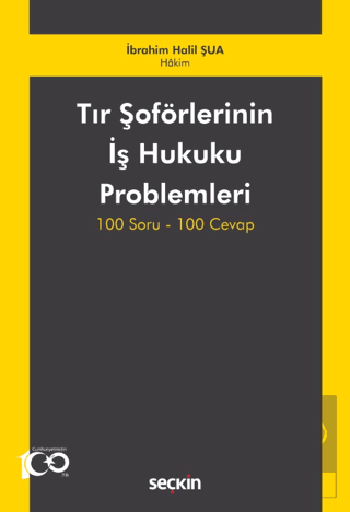 Tır Şoförlerinin İş Hukuku Problemleri 100 Soru-100 Cevap