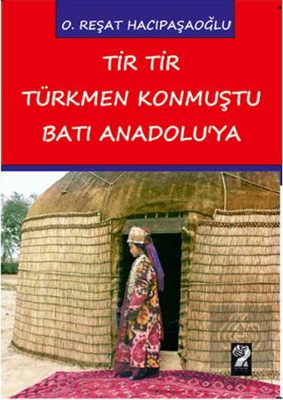 Tir Tir Türkmen Konmuştu Batı Anadolu\'ya