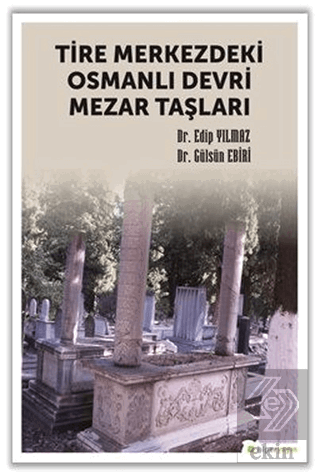 Tire Merkezdeki Osmanlı Devri Mezar Taşları