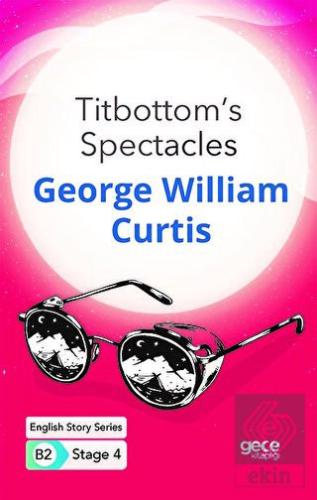 Titbottom\'s Spectacles - İngilizce Hikayeler B2 St