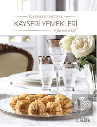 Tokanadan Sofraya Kayseri Yemekleri