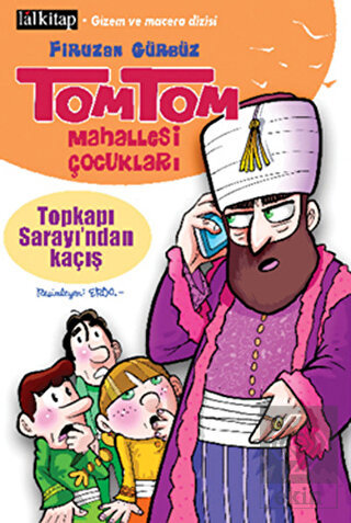 Tomtom Mahallesi Çocukları: Topkapı Sarayı\'ndan Ka