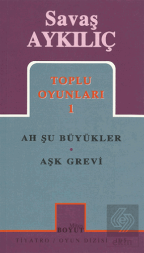 Toplu Oyunları 1: Ah Şu Büyükler - Aşk Grevi