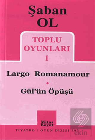 Toplu Oyunları 1 - Largo Romanamour / Gül\'ün Öpüşü