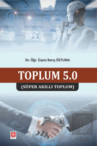 Toplum 5.0 (Süper Akıllı Toplum) Barış Öztuna