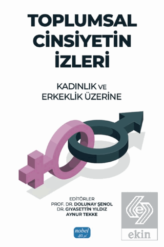 Toplumsal Cinsiyetin İzleri: Kadınlık ve Erkeklik Üzerine