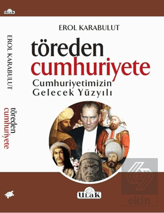 Töreden Cumhuriyete Cumhuriyetimizin Gelecek Yüzyı