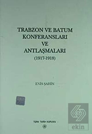 Trabzon ve Batum Konferansları ve Antlaşmaları