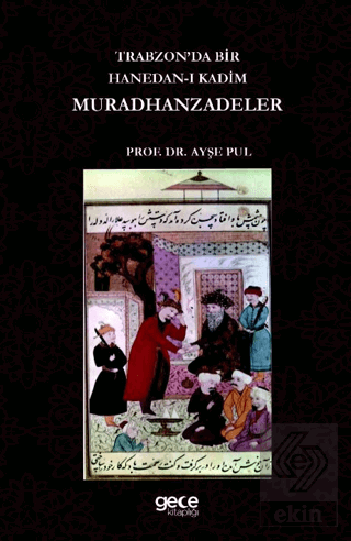 Trabzonda Bir Hanedan-ı Kadim Muradhanzadeler