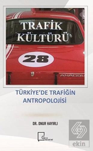 Trafik Kültürü Türki·ye\'de Trafi·ği·n Antropoloji·