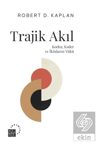 Trajik Akıl Korku, Kader ve İktidarın Yükü