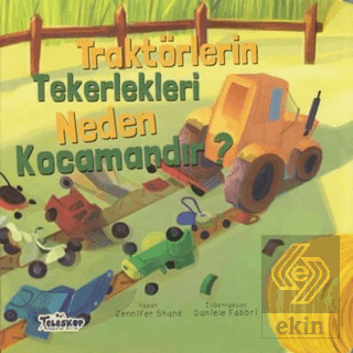 Traktörlerin Tekerlekleri Neden Kocamandır?