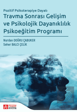 Travma Sonrası Gelişim ve Psikolojik Dayanıklılık Psikoeğitim Programı