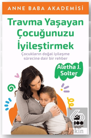 Travma Yaşayan Çocuğunuzu İyileştirmek