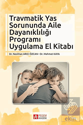 Travmatik Yas Sorununda Aile Dayanıklığı Programı