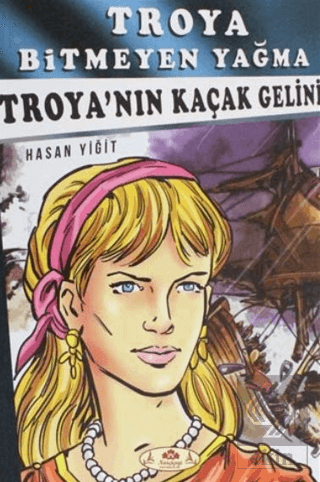 Troya Bitmeyen Yağma - Troya\'nın Kaçak Gelini