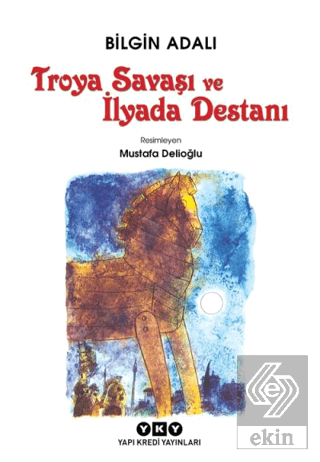 Troya Savaşı ve İlyada Destanı