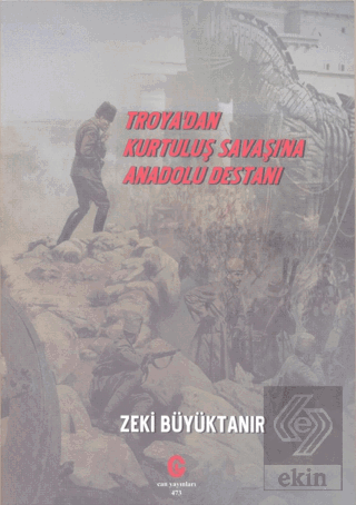 Troya'dan Kurtuluş Savaşı'na Anadolu Destanı