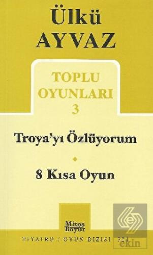 Troya\'yı Özlüyorum - 8 Kısa Oyun