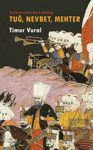 Tuğ, Nevbet, Mehter Türklerde Askeri Müzik Geleneğ