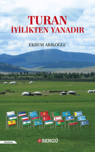 Turan İyilikten Yanadır