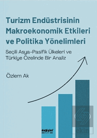 Turizm Endüstrisinin Makroekonomik Etkileri ve Politika Yönelimleri