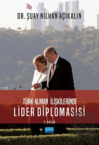 Türk - Alman İlişkilerinde Lider Diplomasisi