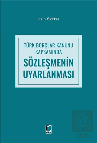 Türk Borçlar Kanunu Kapsamında Sözleşmenin Uyarlanması