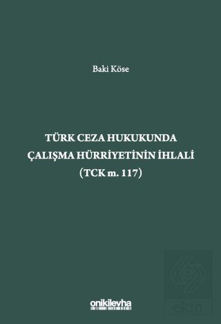 Türk Ceza Hukukunda Çalışma Hürriyetinin İhlali (TCK m. 117)